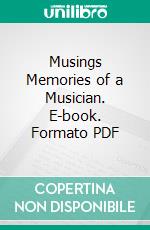 Musings Memories of a Musician. E-book. Formato PDF