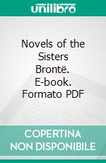 Novels of the Sisters Brontë. E-book. Formato PDF ebook