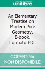 An Elementary Treatise on Modern Pure Geometry. E-book. Formato PDF ebook