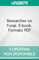 Researches on Fungi. E-book. Formato PDF ebook