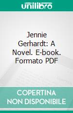 Jennie Gerhardt: A Novel. E-book. Formato PDF ebook di Theodore Dreiser