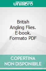 British Angling Flies. E-book. Formato PDF ebook