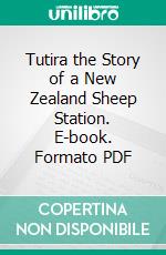 Tutira the Story of a New Zealand Sheep Station. E-book. Formato PDF ebook