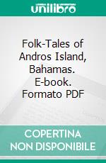 Folk-Tales of Andros Island, Bahamas. E-book. Formato PDF ebook di Elsie Worthington Clews Parsons