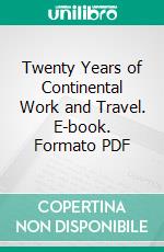 Twenty Years of Continental Work and Travel. E-book. Formato PDF ebook di Thomas Edward Wilkinson