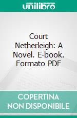 Court Netherleigh: A Novel. E-book. Formato PDF ebook