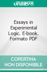 Essays in Experimental Logic. E-book. Formato PDF ebook