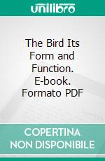 The Bird Its Form and Function. E-book. Formato PDF ebook di C. William Beebe