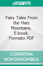 Fairy Tales From the Harz Mountains. E-book. Formato PDF ebook