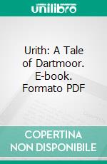 Urith: A Tale of Dartmoor. E-book. Formato PDF ebook di Gould