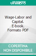 Wage-Labor and Capital. E-book. Formato PDF ebook