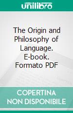 The Origin and Philosophy of Language. E-book. Formato PDF