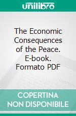 The Economic Consequences of the Peace. E-book. Formato PDF ebook