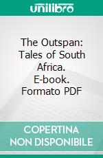 The Outspan: Tales of South Africa. E-book. Formato PDF ebook