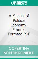 A Manual of Political Economy. E-book. Formato PDF ebook