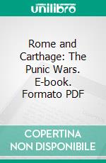 Rome and Carthage: The Punic Wars. E-book. Formato PDF ebook