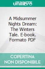 A Midsummer Nights Dream: The Winters Tale. E-book. Formato PDF ebook di William Shakespeare