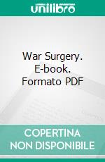 War Surgery. E-book. Formato PDF ebook di Edmond Delorme