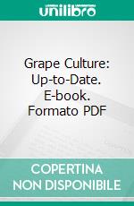 Grape Culture: Up-to-Date. E-book. Formato PDF