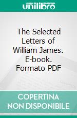 The Selected Letters of William James. E-book. Formato PDF ebook