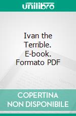 Ivan the Terrible. E-book. Formato PDF ebook