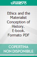 Ethics and the Materialist Conception of History. E-book. Formato PDF ebook di Karl Kautsky