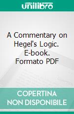 A Commentary on Hegel's Logic. E-book. Formato PDF ebook