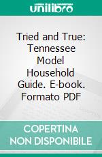 Tried and True: Tennessee Model Household Guide. E-book. Formato PDF ebook