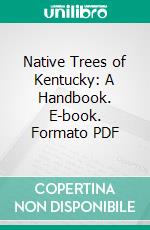 Native Trees of Kentucky: A Handbook. E-book. Formato PDF ebook