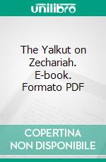 The Yalkut on Zechariah. E-book. Formato PDF ebook di Edward G. King