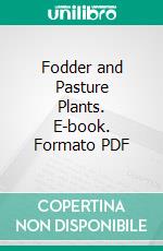 Fodder and Pasture Plants. E-book. Formato PDF ebook