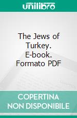 The Jews of Turkey. E-book. Formato PDF ebook