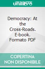 Democracy: At the Cross-Roads. E-book. Formato PDF ebook