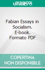 Fabian Essays in Socialism. E-book. Formato PDF ebook