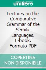 Lectures on the Comparative Grammar of the Semitic Languages. E-book. Formato PDF ebook di William Wright