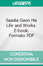 Saadia Gaon His Life and Works. E-book. Formato PDF ebook