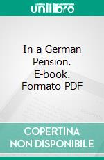 In a German Pension. E-book. Formato PDF