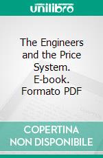 The Engineers and the Price System. E-book. Formato PDF ebook di Thorstein Veblen