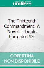 The Thirteenth Commandment: A Novel. E-book. Formato PDF ebook di Rupert Hughes