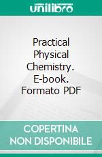 Practical Physical Chemistry. E-book. Formato PDF ebook di Alex