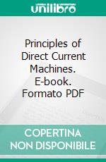 Principles of Direct Current Machines. E-book. Formato PDF ebook