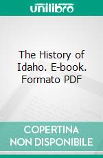 The History of Idaho. E-book. Formato PDF ebook