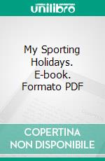 My Sporting Holidays. E-book. Formato PDF ebook