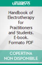 Handbook of Electrotherapy for Practitioners and Students. E-book. Formato PDF ebook di Burton Baker Grover