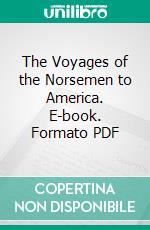 The Voyages of the Norsemen to America. E-book. Formato PDF ebook di William Hovgaard