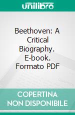 Beethoven: A Critical Biography. E-book. Formato PDF ebook di Vincent D' Indy