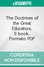 The Doctrines of the Great Educators. E-book. Formato PDF ebook