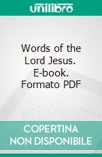 Words of the Lord Jesus. E-book. Formato PDF ebook