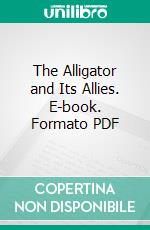 The Alligator and Its Allies. E-book. Formato PDF ebook di Albert Moore Reese