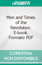 Men and Times of the Revolution. E-book. Formato PDF ebook